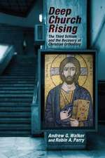 Deep Church Rising: The Third Schism and the Recovery of Christian Orthodoxy