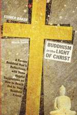 Buddhism in the Light of Christ: A Former Buddhist Nun's Reflections, with Some Helpful Suggestions on How to Reach Out to Your Buddhist Friend