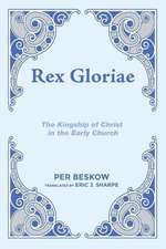 Rex Gloriae: The Kingship of Christ in the Early Church