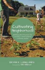 Cultivating Neighborhood: Identifying Best Practices for Launching a Christ-Centered Community Garden