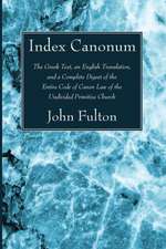 Index Canonum: The Greek Text, an English Translation, and a Complete Digest of the Entire Code of Canon Law of the Undivided Primiti