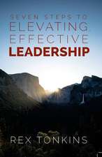 Seven Steps to Elevating, Effective Leadership