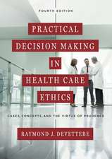 Practical Decision Making in Health Care Ethics