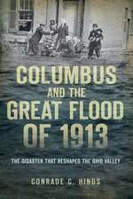 Columbus and the Great Flood of 1913: The Disaster That Reshaped the Ohio Valley