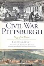 Civil War Pittsburgh: Forge of the Union