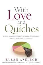 With Love and Quiches: A Long Island Housewife's Suprising Journey from Kitchen to Boardroom