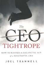 The CEO Tightrope: How to Master the Balancing Act of a Successful CEO