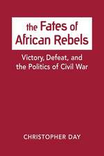 Day, C: The Fates of African Rebels