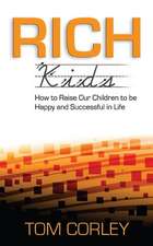 Rich Kids: How to Raise Our Children to Be Happy and Successful in Life