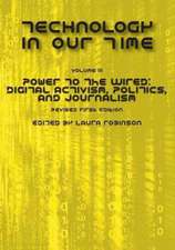 Technology in Our Time (Volume III): Digital Activism, Politics, and Journalism (Revised First Edition)