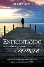 Enfrentando Nuestros Temores