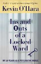 Ins and Outs of a Locked Ward: My 30 Years as a Psychiatric Nurse