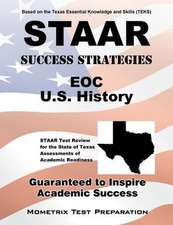 STAAR Success Strategies EOC U.S. History: STAAR Test Review for the State of Texas Assessments of Academic Readiness