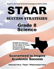 STAAR Success Strategies Grade 8 Science Study Guide: STAAR Test Review for the State of Texas Assessments of Academic Readiness