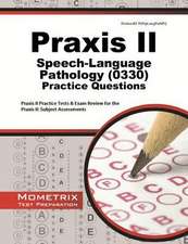 Praxis II Speech-Language Pathology (0330) Practice Questions: Subject Assessments