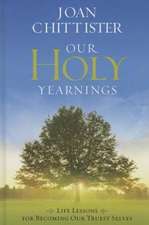 Our Holy Yearnings: Life Lessons for Becoming Our Truest Selves