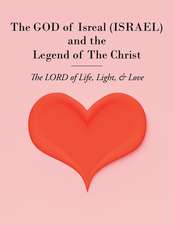 The GOD of Isreal (ISRAEL) and the Legend of The Christ