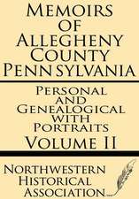 Memoirs of Allegheny County Pennsylvania Volume II--Personal and Genealogical with Portraits