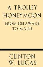 A Trolley Honeymoon from Delaware to Maine