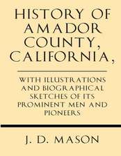 History of Amador County, California, with Illustrations and Biographical Sketches of Its Prominent Men and Pioneers