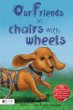 Our Friends in Chairs with Wheels