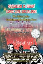 Socialism Is Dead! Long Live Socialism! the Marx Code-Socialism with a Human Face (a New World Order)