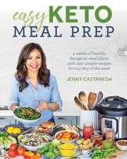 Easy Keto Meal Prep: 4 Weeks of Healthy Ketogenic Meals Plans with 100+ Simple Recipes for Any Day of the Week