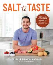 Salt to Taste: 100+ Protein and Salt-Rich Recipes for a Happier, Healthier You