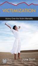 Victimization: Victory Over the Victim Mentality