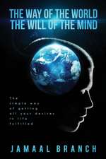 The Way of the World the Will of the Mind