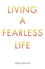 Living a Fearless Life