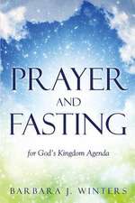 Prayer and Fasting for God's Kingdom Agenda