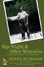 Spy Night and Other Memories a Collection of Stories from Dick and Renee: JFK's Last Ride