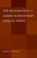 The Restoration of Albert Schweitzer's Ethical Vision