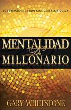 Mentalidad de Millonario: Los Principios de Dios Para Generar Riqueza = Millionaire Mentality