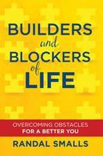 Builders and Blockers of Life: Overcoming Obstacles for a Better You