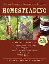 Homesteading: A Backyard Guide to Growing Your Own Food, Canning, Keeping Chickens, Generating Your Own Energy, Crafting, Herbal Medicine, and More