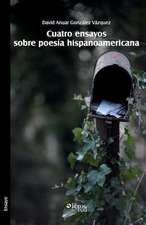 Cuatro Ensayos Sobre Poesia Hispanoamericana