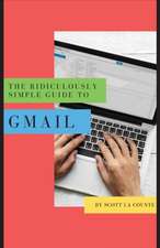 The Ridiculously Simple Guide to Gmail