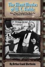 The Silent Movies of W. C. Fields