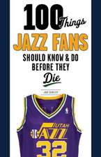 100 Things Jazz Fans Should Know & Do Before They Die