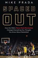 Spaced Out: How the NBA's Three-Point Revolution Changed Everything You Thought You Knew About Basketball