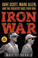 Iron War: Dave Scott, Mark Allen, and the Greatest Race Ever Run