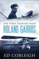 The First Fighter Pilot - Roland Garros