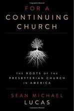 For a Continuing Church: The Roots of the Presbyterian Church in America