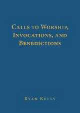 Calls to Worship, Invocations, and Benedictions