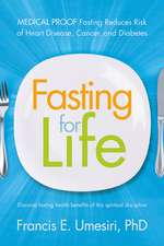 Fasting for Life: Medical Proof Fasting Reduces Risk of Heart Disease, Cancer, and Diabetes