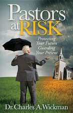 Pastors at Risk: Protecting Your Future Guarding Your Present