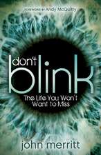 Don't Blink: The Life You Won't Want to Miss