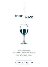 Wine Hack: Wine Education That Starts with Your Mouth Not with Your Head